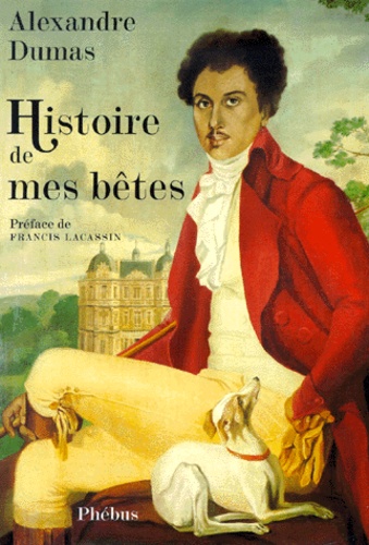 Alexandre Dumas - Histoire de mes bêtes.