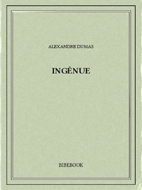 Alexandre Dumas - Ingénue.