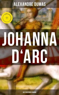 Johanna D'Arc: Historischer Roman