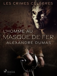Alexandre Dumas - L'Homme au Masque de Fer (Un essai).