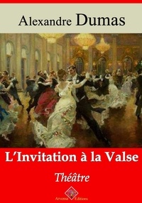 Alexandre Dumas - L’Invitation à la valse – suivi d'annexes - Nouvelle édition 2019.
