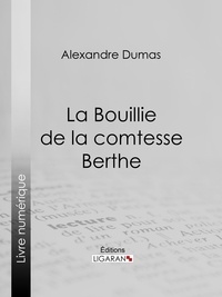  Alexandre Dumas et  Bertall - La Bouillie de la comtesse Berthe.