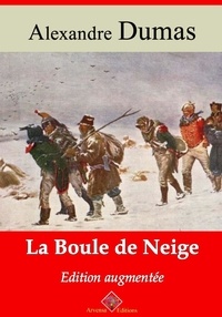 Alexandre Dumas - La Boule de neige – suivi d'annexes - Nouvelle édition 2019.