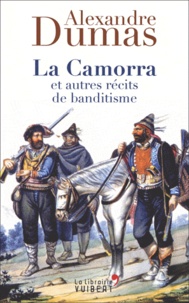 Alexandre Dumas - La Camorra et autres récits de brigandage.