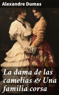 La dama de las camelias &amp; Una familia corsa
