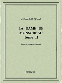 Alexandre Dumas - La dame de Monsoreau II.