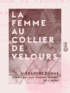 Alexandre Dumas et Jean Adolphe Beaucé - La Femme au collier de velours.