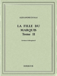 Alexandre Dumas - La fille du marquis II.