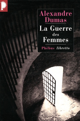 Alexandre Dumas - La guerre des femmes.