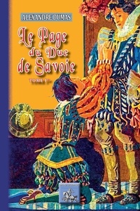 Alexandre Dumas - La Maison de Savoie Tome 1 : Le page du duc de Savoie.