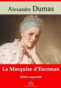 Alexandre Dumas - La Marquise d’Escoman – suivi d'annexes - Nouvelle édition 2019.