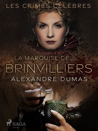 Alexandre Dumas - La Marquise de Brinvilliers.