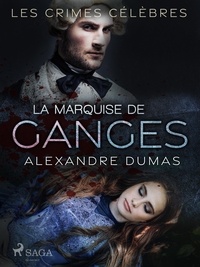 Alexandre Dumas - La Marquise de Ganges.