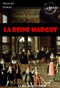 Alexandre Dumas - La reine Margot [édition intégrale revue et mise à jour].