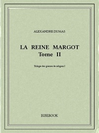 Alexandre Dumas - La reine Margot II.