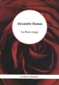 Alexandre Dumas - La Rose rouge.