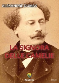 Alexandre Dumas - LA SIGNORA DELLE CAMELIE.