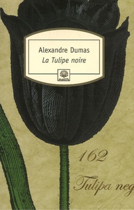 Alexandre Dumas - La Tulipe noire.