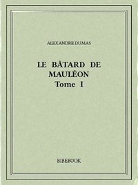 Alexandre Dumas - Le bâtard de Mauléon I.