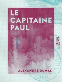 Alexandre Dumas - Le Capitaine Paul.
