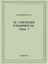 Alexandre Dumas - Le chevalier d'Harmental I.