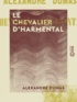 Alexandre Dumas - Le Chevalier d'Harmental.