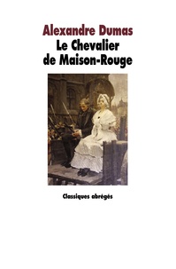 Alexandre Dumas - Le Chevalier de Maison-Rouge.