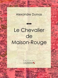 Alexandre Dumas et  Ligaran - Le Chevalier de Maison-Rouge - Pièce de théâtre.