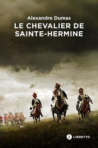 Alexandre Dumas - Le Chevalier de Sainte-Hermine.