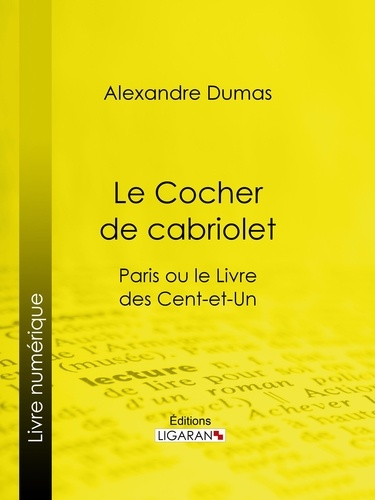  Alexandre Dumas et  Ligaran - Le Cocher de cabriolet - Paris ou le Livre des cent-et-un.