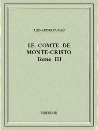 Alexandre Dumas - Le comte de Monte-Cristo III.
