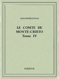 Alexandre Dumas - Le comte de Monte-Cristo IV.