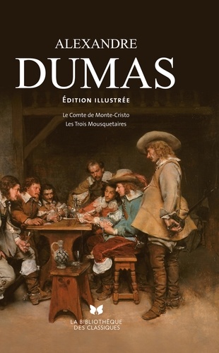 Alexandre Dumas - Le Comte de Monte-Cristo suivi de Les Trois Mousquetaires - L'intégrale illustrée.