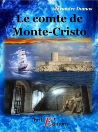 Alexandre Dumas - Le Comte de Monte-Cristo - Tome I.