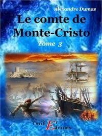 Alexandre Dumas - Le Comte de Monte-Cristo - Tome III.