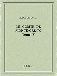 Alexandre Dumas - Le comte de Monte-Cristo V.