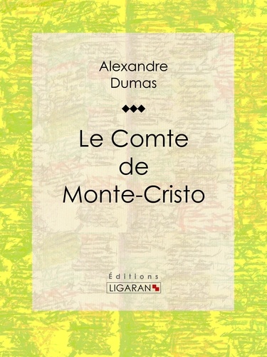  Alexandre Dumas et  Ligaran - Le Comte de Monte-Cristo.