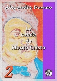 Alexandre Dumas - Le comte de Monte-Cristo - Tome II.