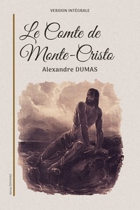 Alexandre Dumas - Le Comte de Monte-Cristo - Version intégrale.