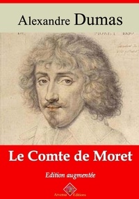 Alexandre Dumas - Le Comte de Moret – suivi d'annexes - Nouvelle édition Arvensa.