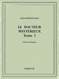Alexandre Dumas - Le docteur mystérieux I.