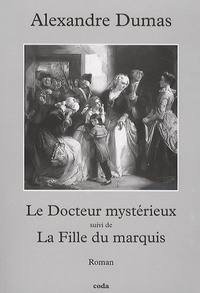 Alexandre Dumas - Le Docteur mystérieux suivi de La Fille du marquis.