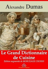 Alexandre Dumas et Arvensa Editions - Le Grand Dictionnaire de cuisine – suivi d'annexes.