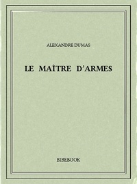 Alexandre Dumas - Le maître d'armes.