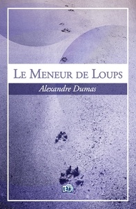 Alexandre Dumas - Le meneur de loups.
