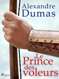 Alexandre Dumas - Le Prince des voleurs.