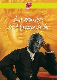 Alexandre Dumas - Le roman du masque de fer - Texte abrégé.