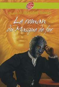 Alexandre Dumas - Le roman du Masque de fer.