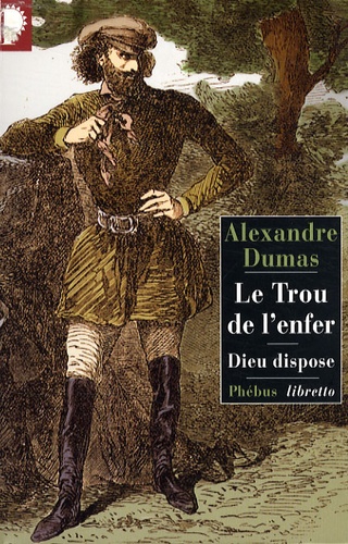 Alexandre Dumas - Le Trou de l'Enfer - Suivi de Dieu dispose.