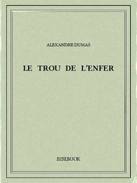 Alexandre Dumas - Le Trou de l'Enfer.